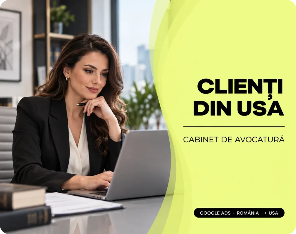 Cum Atragi Clienți din USA pentru un Cabinet de Avocatură din Timișoara: Google Ads